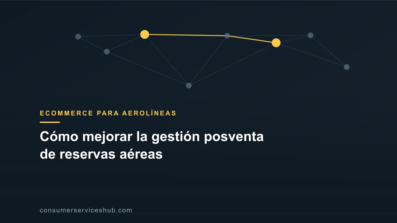 Portada: Cómo mejorar la gestión posventa de reservas aéreas