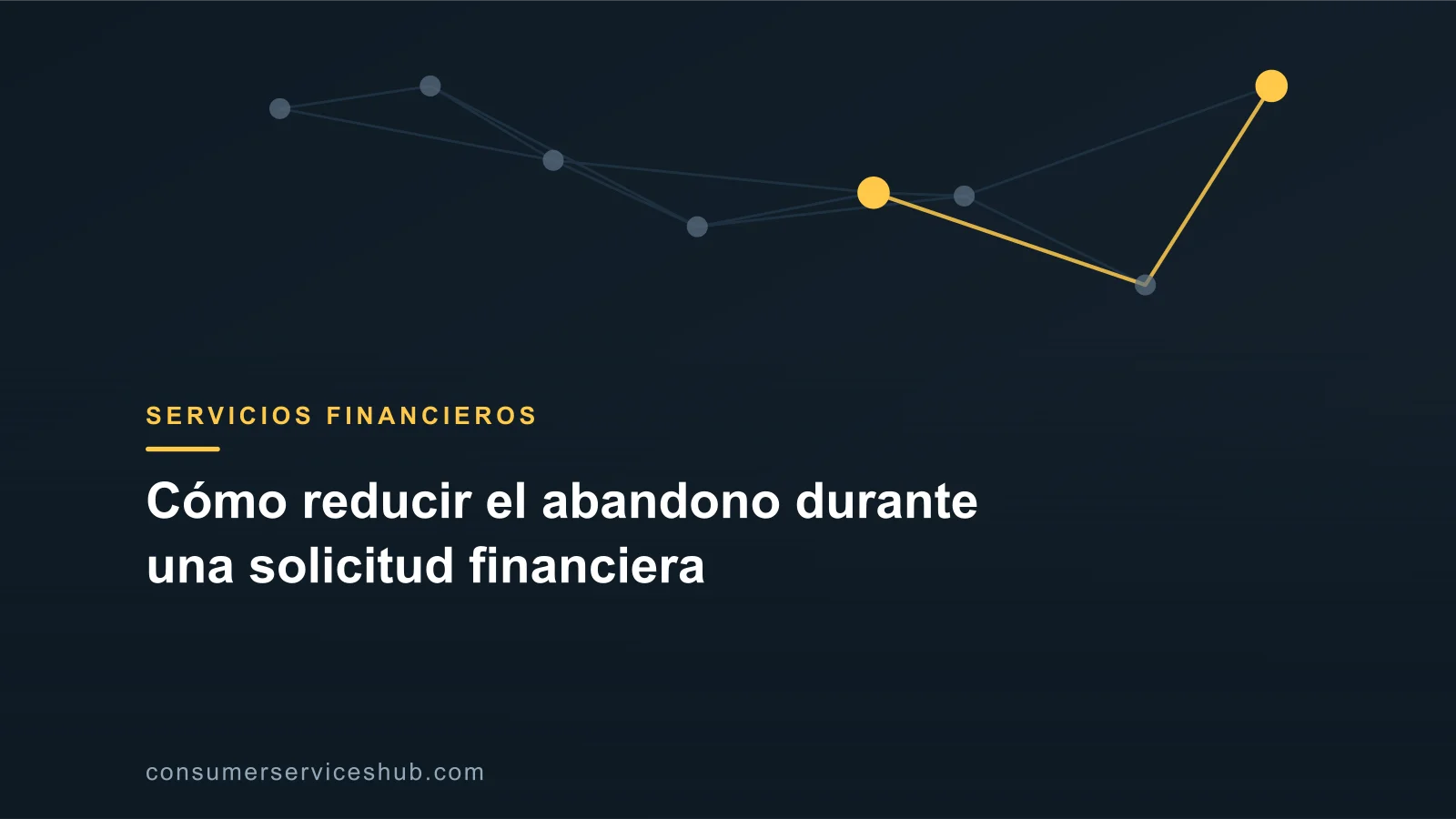Portada: Cómo reducir el abandono durante una solicitud financiera